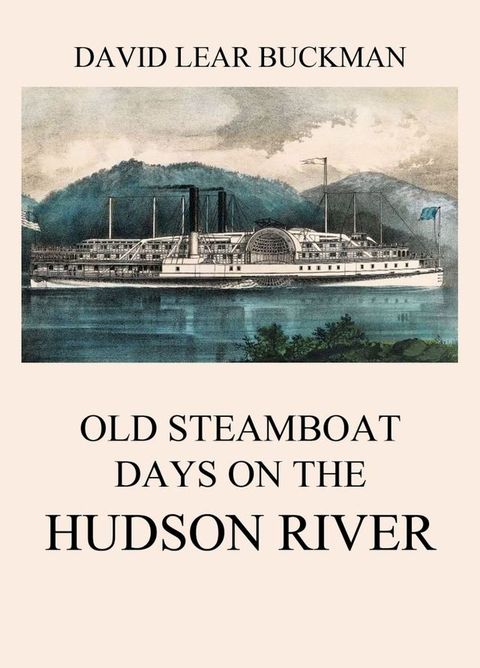 Old Steamboat Days On The Hudson River(Kobo/電子書)