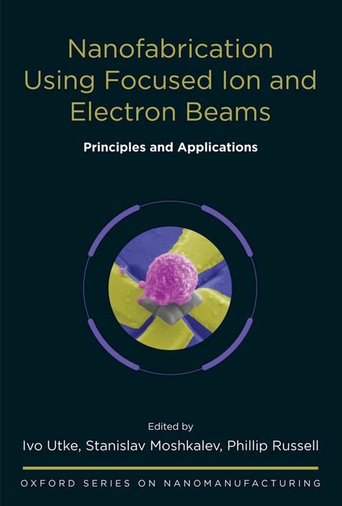 Nanofabrication Using Focused Ion and Electron Beams(Kobo/電子書)