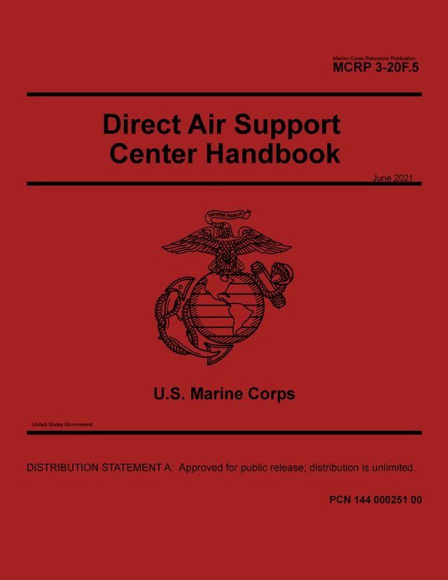  Marine Corps Reference Publication MCRP 3-20F.5 Direct Air Support Center Handbook June 2021(Kobo/電子書)