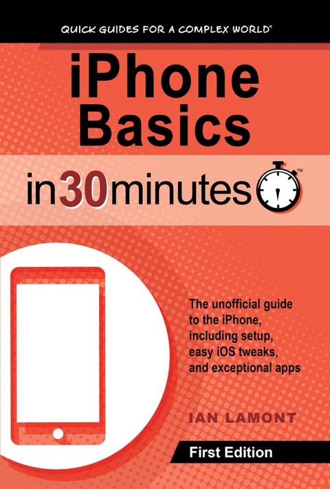 iPhone Basics In 30 Minutes(Kobo/電子書)