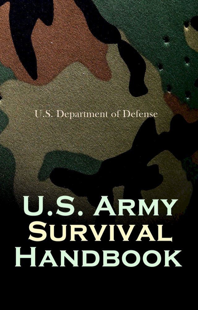  U.S. Army Survival Handbook(Kobo/電子書)