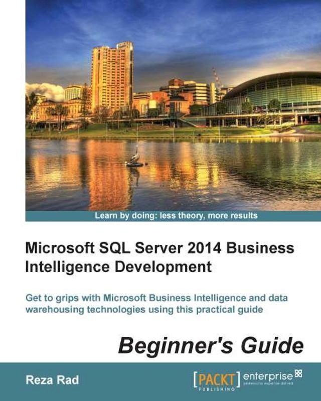  Microsoft SQL Server 2014 Business Intelligence Development Beginner's Guide(Kobo/電子書)