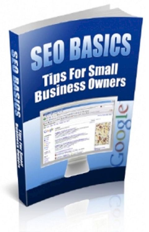 SEO Basics - Tips For Small Business Owners(Kobo/電子書)