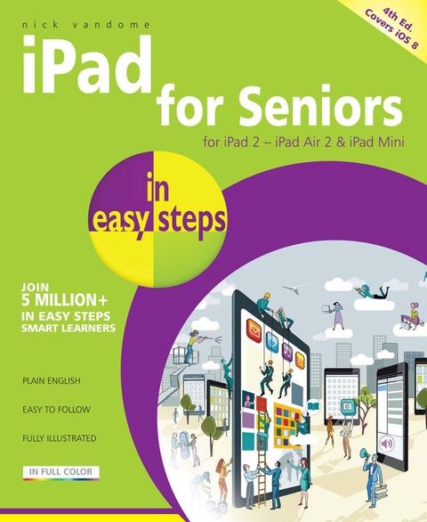 iPad for Seniors in easy steps, 4th edition(Kobo/電子書)