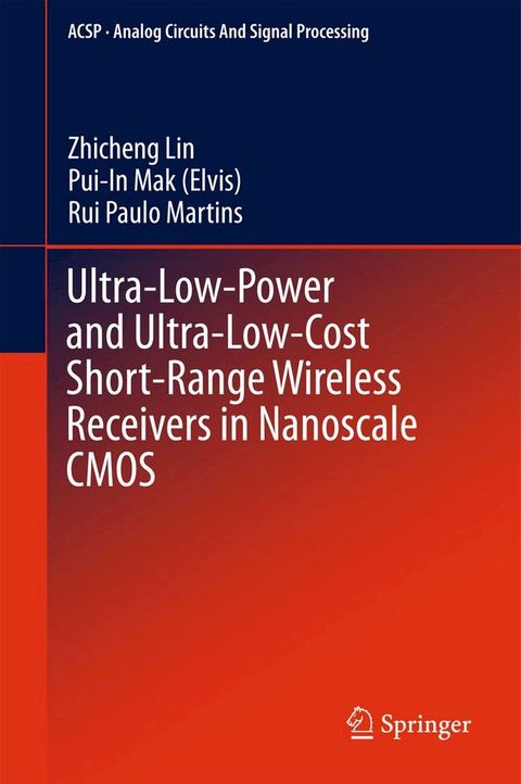 Ultra-Low-Power and Ultra-Low-Cost Short-Range Wireless Receivers in Nanoscale CMOS(Kobo/電子書)