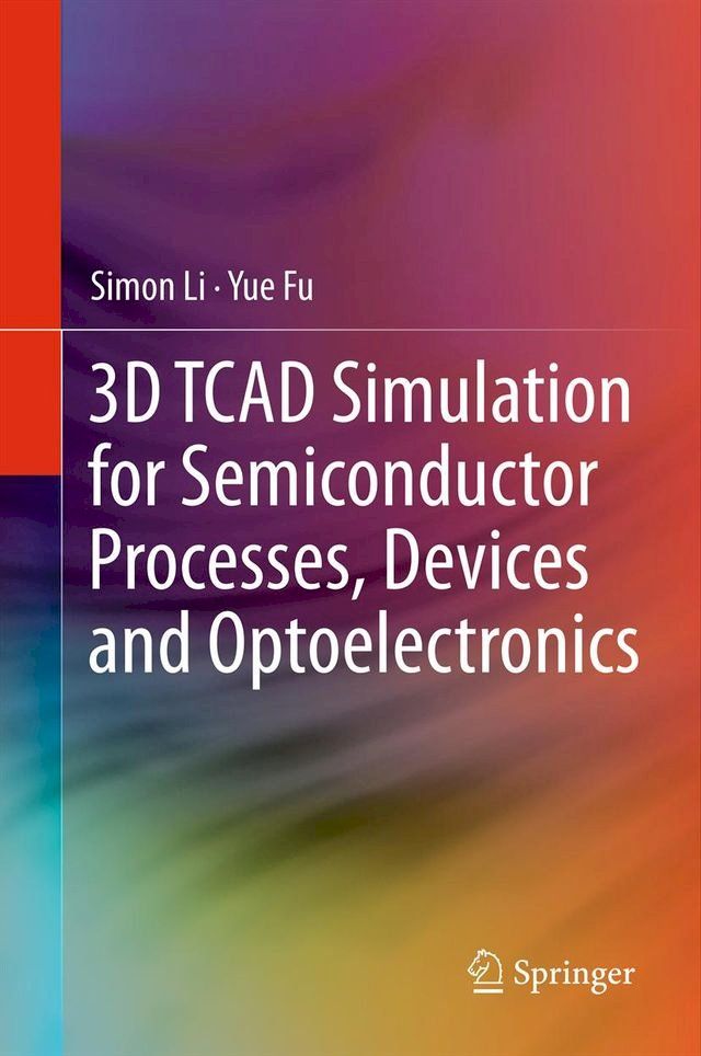  3D TCAD Simulation for Semiconductor Processes, Devices and Optoelectronics(Kobo/電子書)