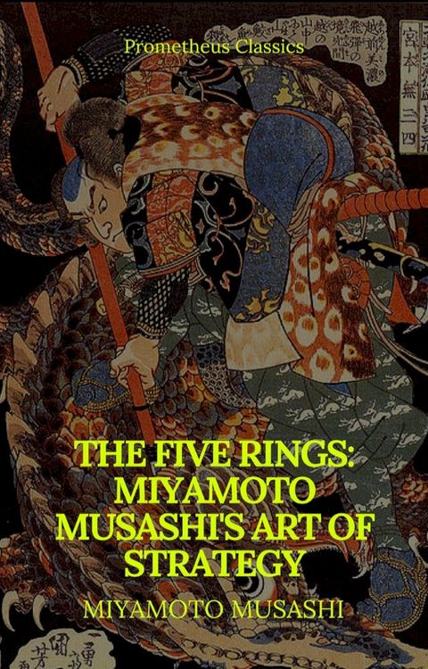 The Five Rings: Miyamoto Musashi's Art of Strategy (Prometheus Classics)(Kobo/電子書)