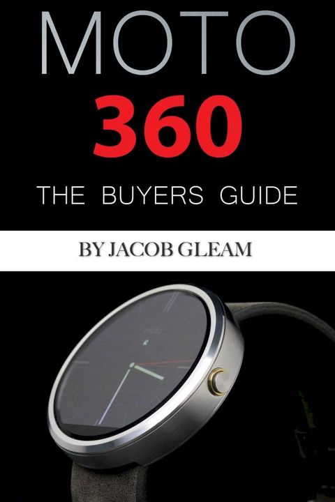 Moto 360: The Buyers Guide(Kobo/電子書)