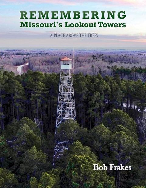 Remembering Missouri's Lookout Towers(Kobo/電子書)