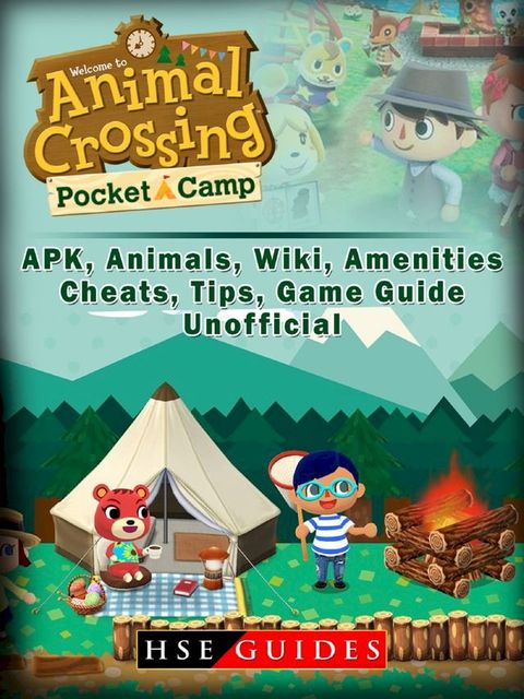 Animal Crossing Pocket Camp APK, Animals, Wiki, Amenities, Cheats, Tips, Game Guide Unofficial(Kobo/電子書)