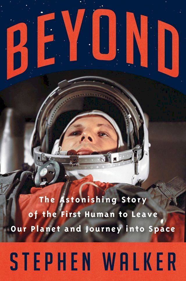  Beyond: The Astonishing Story of the First Human to Leave Our Planet and Journey into Space(Kobo/電子書)