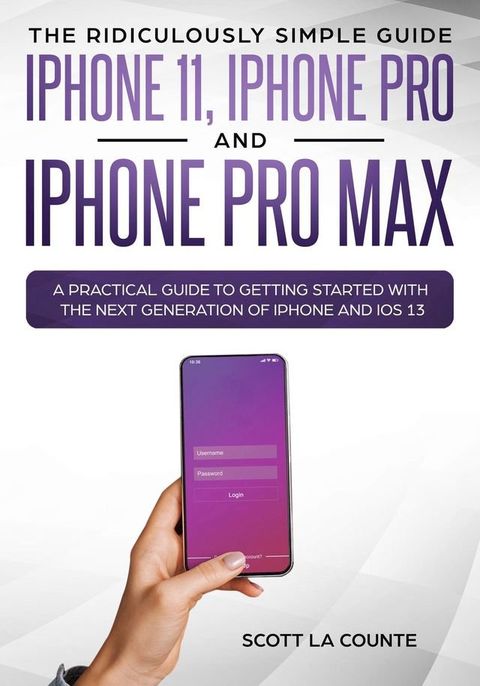 The Ridiculously Simple Guide to iPhone 11, iPhone Pro and iPhone Pro Max(Kobo/電子書)