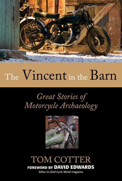 The Vincent in the Barn: Great Stories of Motorcycle Archaeology(Kobo/電子書)