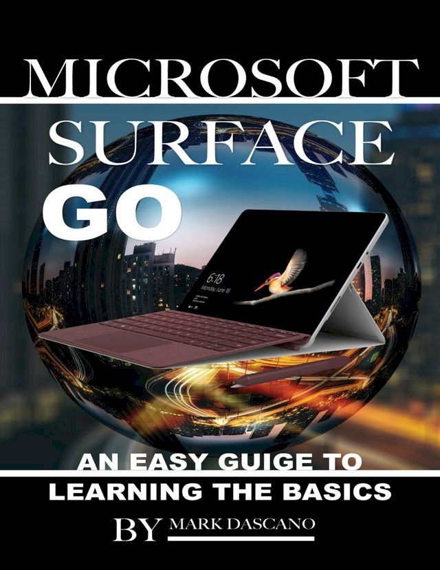  Microsoft Surface Go: An Easy Guide to Learning the Basics(Kobo/電子書)