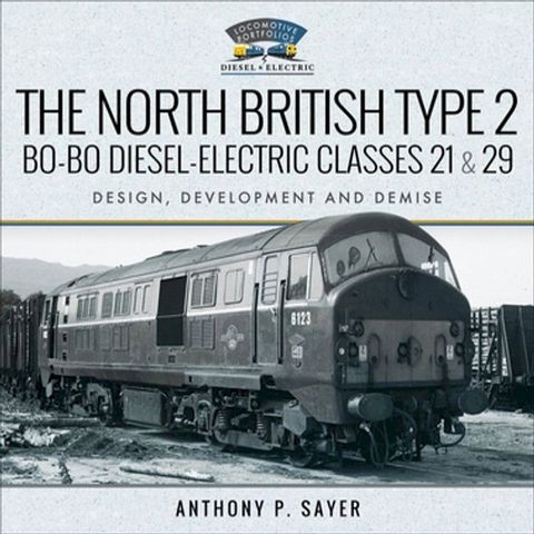 The North British Type 2 Bo-Bo Diesel-Electric Classes 21 & 29(Kobo/電子書)