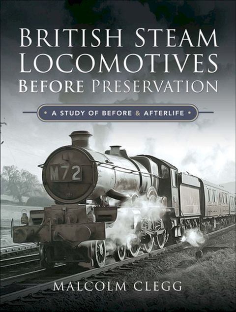 British Steam Locomotives Before Preservation(Kobo/電子書)