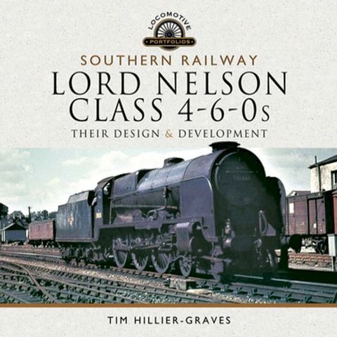 Southern Railway, Lord Nelson Class 4-6-0s(Kobo/電子書)