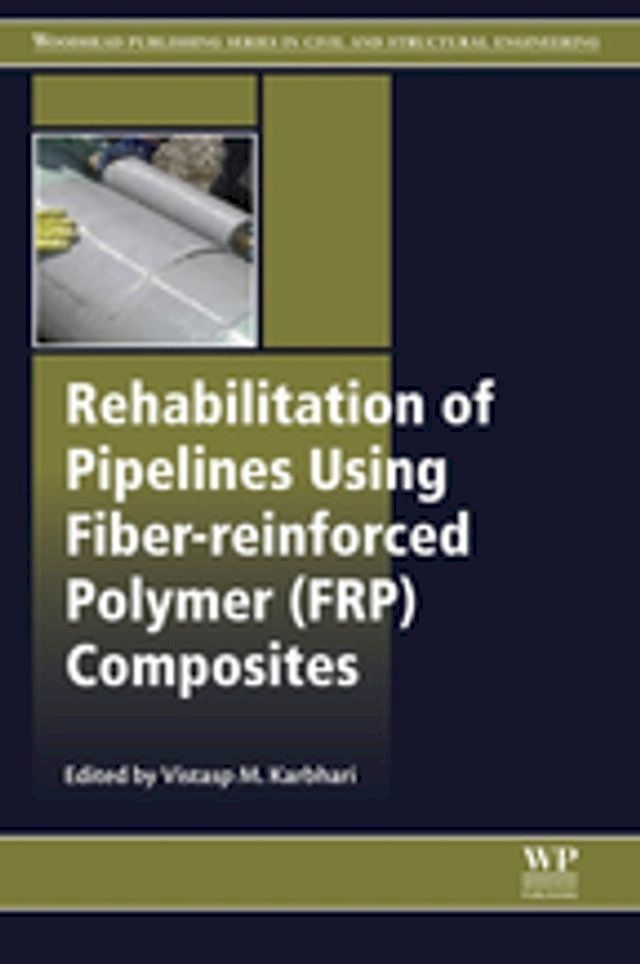  Rehabilitation of Pipelines Using Fiber-reinforced Polymer (FRP) Composites(Kobo/電子書)