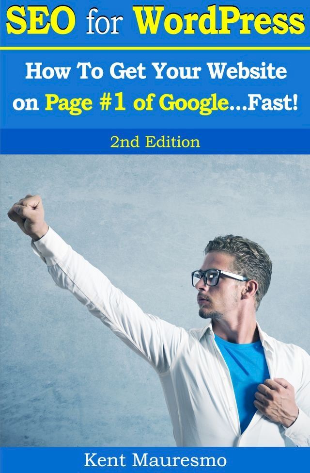  SEO for WordPress: How To Get Your Website on Page #1 of Google...Fast! [2nd Edition](Kobo/電子書)