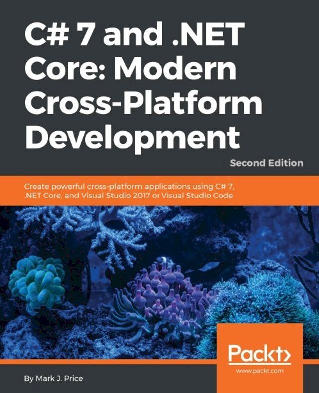  C# 7 and .NET Core: Modern Cross-Platform Development - Second Edition(Kobo/電子書)