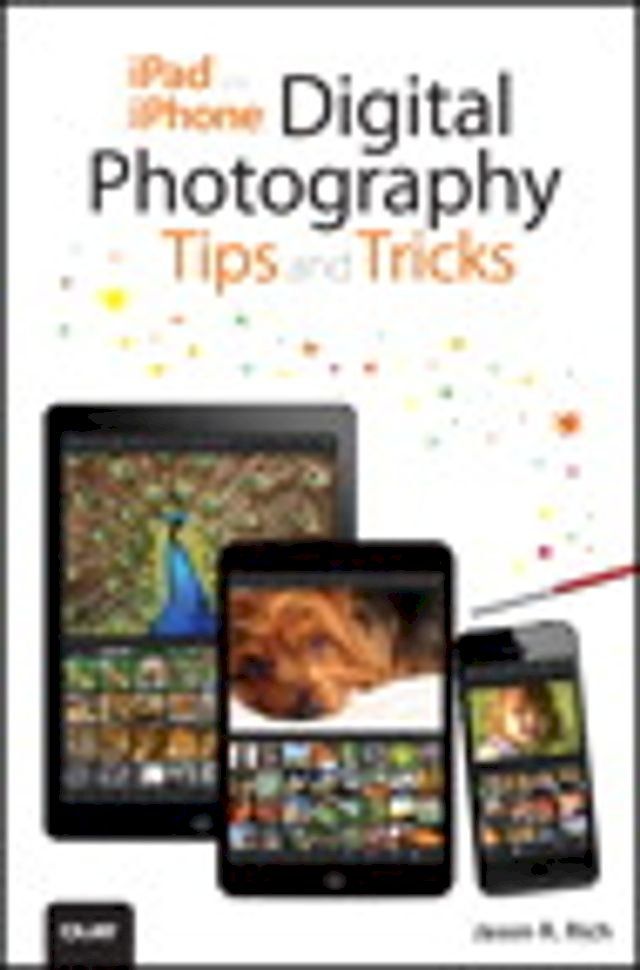  iPad and iPhone Digital Photography Tips and Tricks(Kobo/電子書)