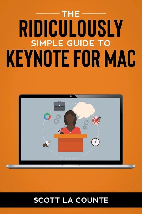 The Ridiculously Simple Guide to Keynote For Mac(Kobo/電子書)