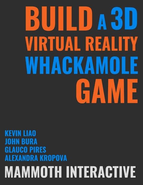 Build a 3d Virtual Reality Whackamole Game(Kobo/電子書)