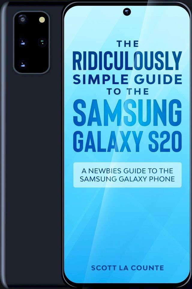  The Ridiculously Simple Guide to the Samsung Galaxy S20(Kobo/電子書)