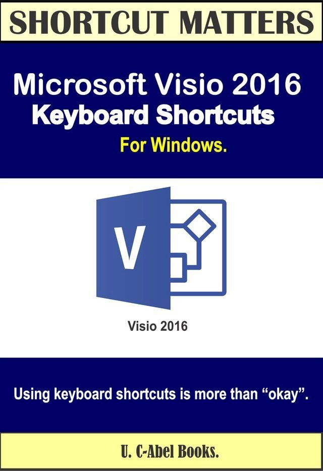  Microsoft Visio 2016 Keyboard Shortcuts For Windows(Kobo/電子書)