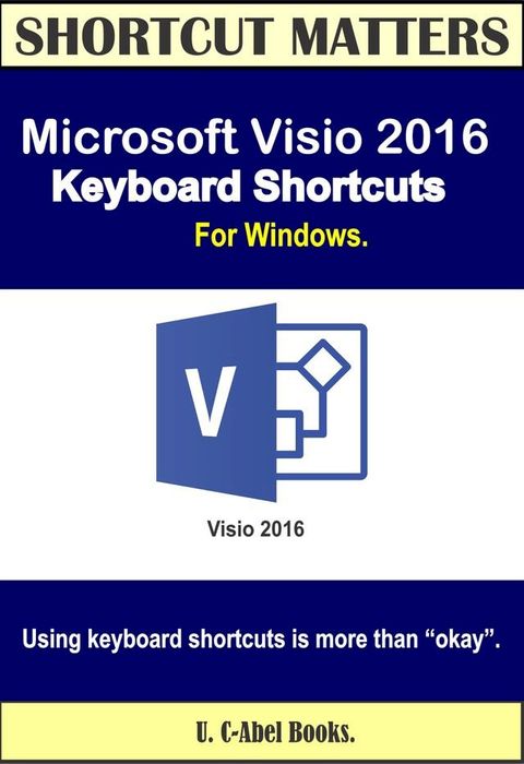 Microsoft Visio 2016 Keyboard Shortcuts For Windows(Kobo/電子書)