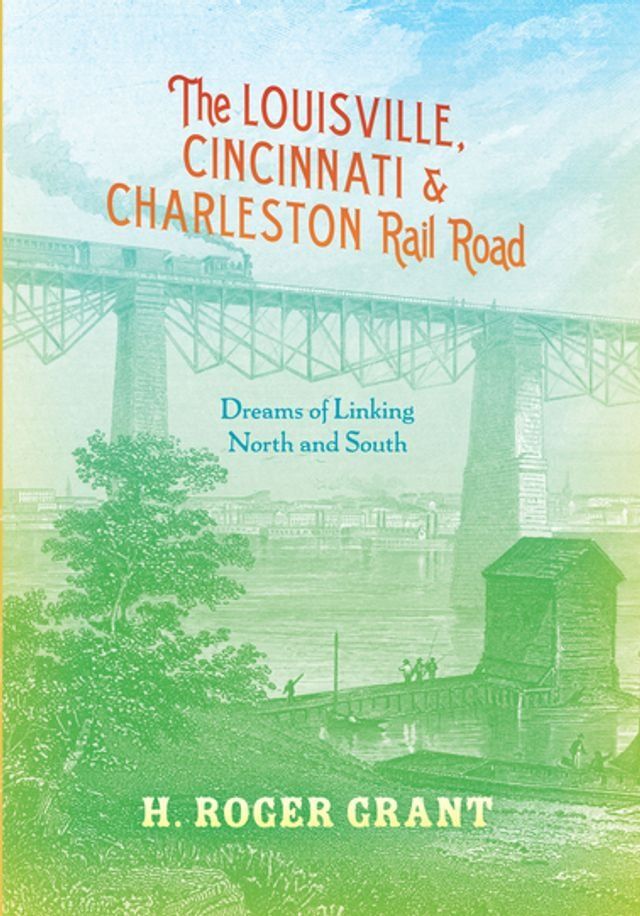  The Louisville, Cincinnati & Charleston Rail Road(Kobo/電子書)