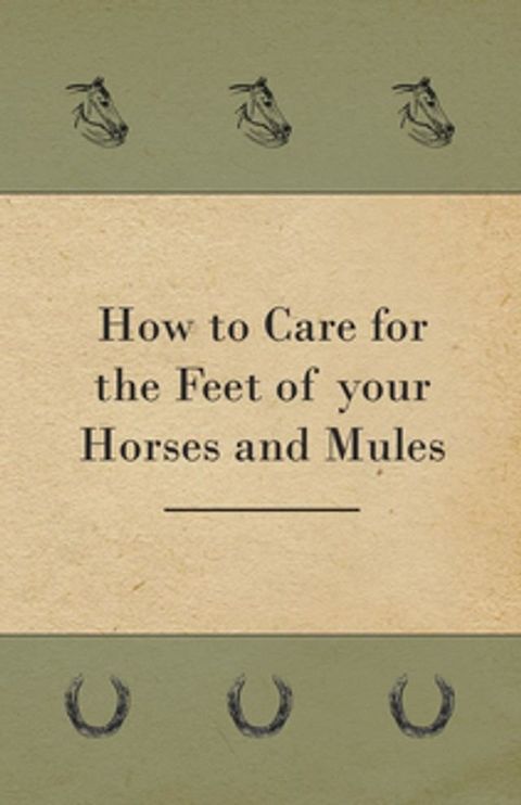 How to Care for the Feet of your Horses and Mules(Kobo/電子書)