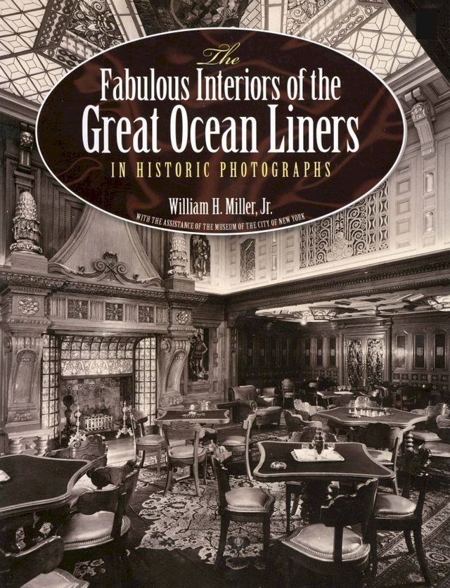  The Fabulous Interiors of the Great Ocean Liners in Historic Photographs(Kobo/電子書)