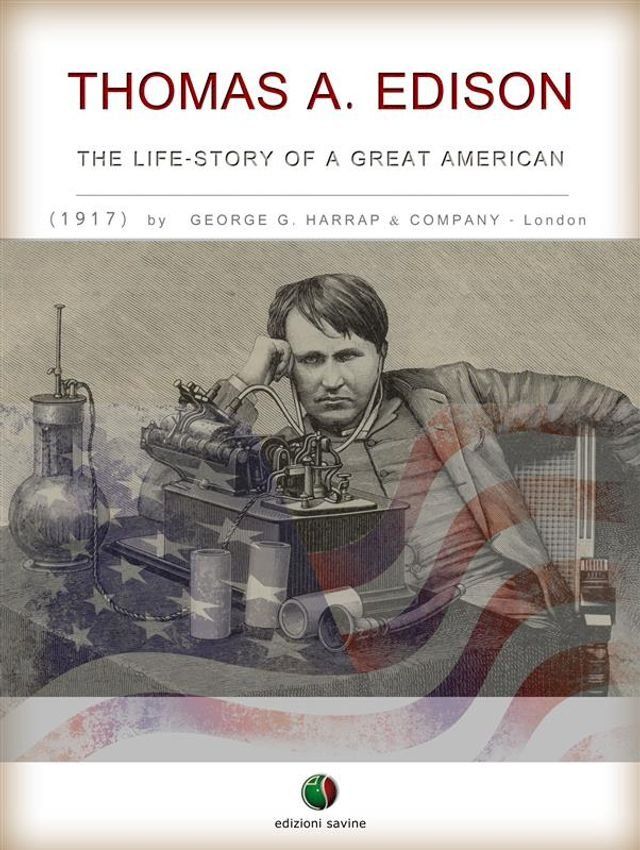  THOMAS A. EDISON - The Life-Story of a Great American(Kobo/電子書)