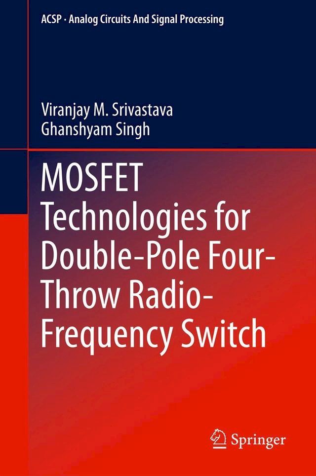  MOSFET Technologies for Double-Pole Four-Throw Radio-Frequency Switch(Kobo/電子書)