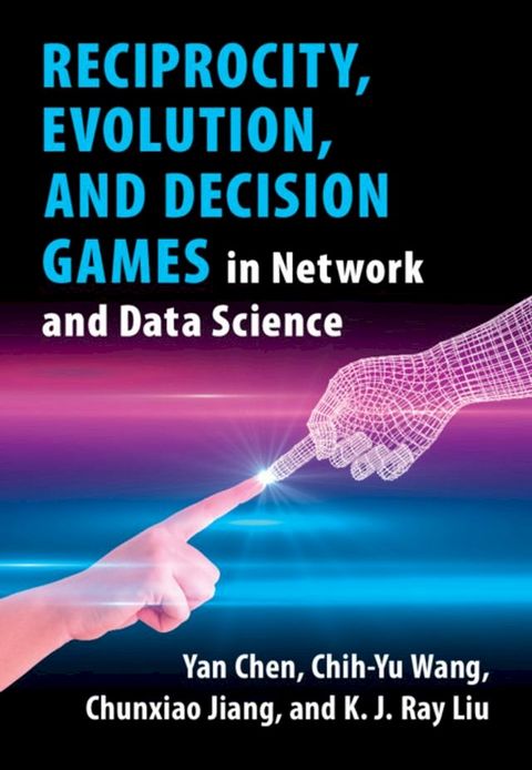 Reciprocity, Evolution, and Decision Games in Network and Data Science(Kobo/電子書)