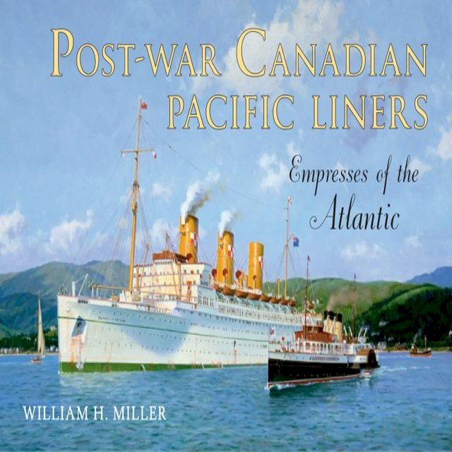  Post-War Canadian Pacific Liners(Kobo/電子書)