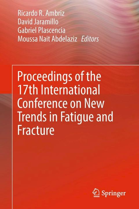 Proceedings of the 17th International Conference on New Trends in Fatigue and Fracture(Kobo/電子書)