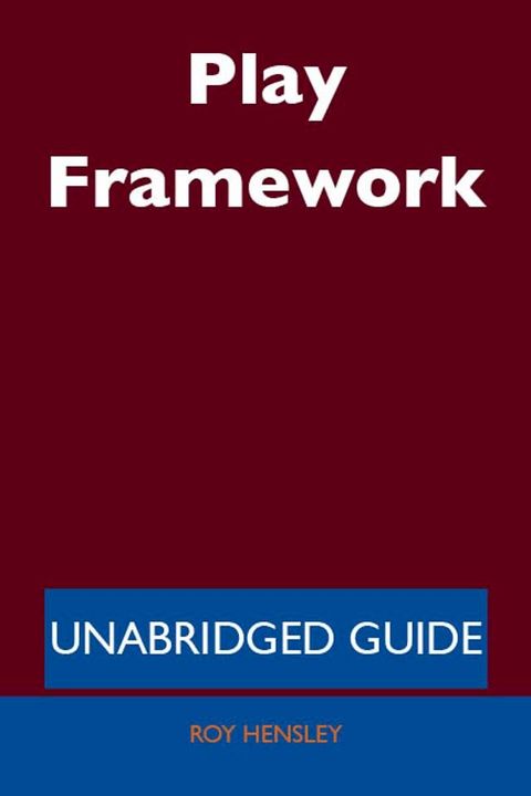 Play Framework - Unabridged Guide(Kobo/電子書)