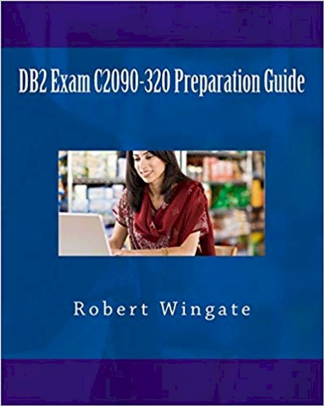  DB2 Exam C2090-320 Preparation Guide(Kobo/電子書)