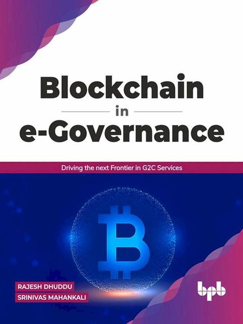 Blockchain in e-Governance: Driving the next Frontier in G2C Services (English Edition)(Kobo/電子書)