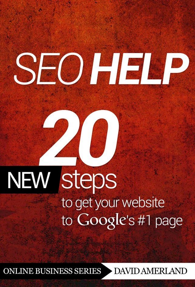  SEO Help: 20 new steps to get your website to Google's #1 page 3rd Edition(Kobo/電子書)