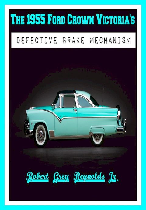 The 1955 Ford Crown Victoria's Defective Brake Mechanism(Kobo/電子書)