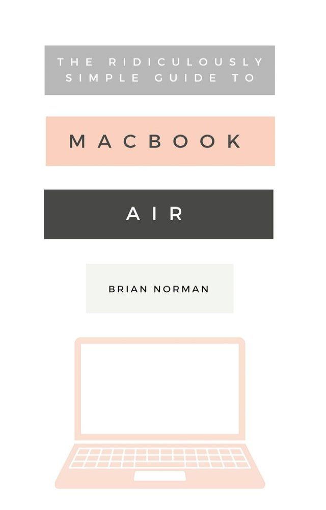  The Ridiculously Simple Guide to the New MacBook Air(Kobo/電子書)