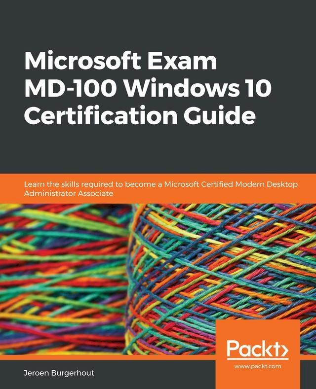  Microsoft Exam MD-100 Windows 10 Certification Guide(Kobo/電子書)