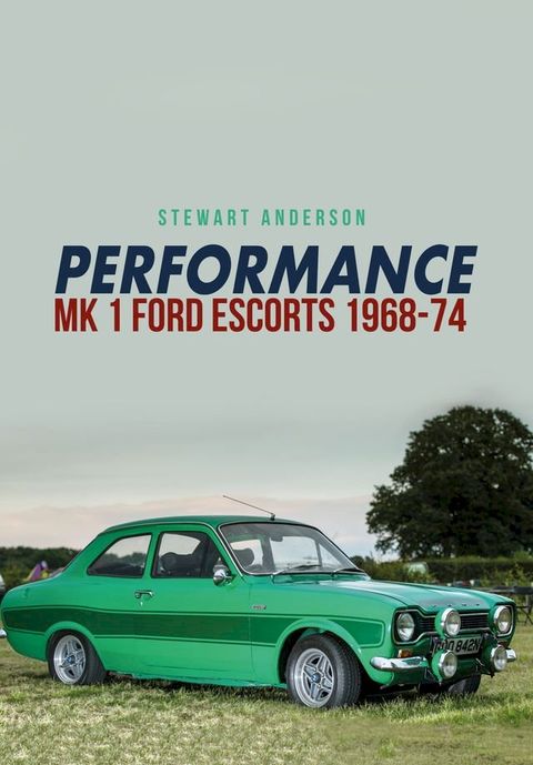 Performance Mk 1 Ford Escorts 1968-74(Kobo/電子書)