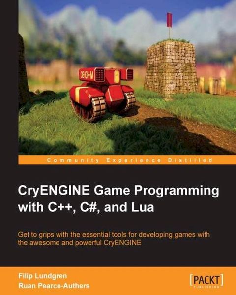 CryENGINE Game Programming with C++, C#, and Lua(Kobo/電子書)