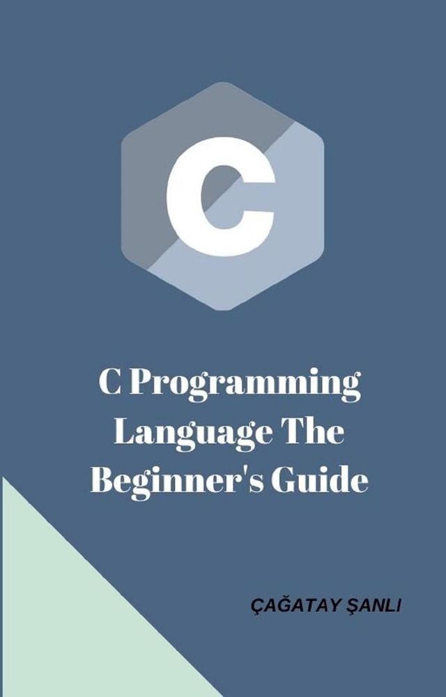  C Programming Language The Beginner’s Guide(Kobo/電子書)