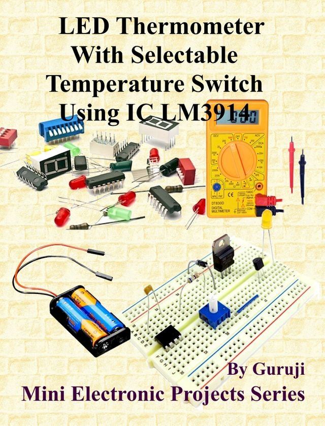  LED Thermometer With Selectable Temperature Switch Using IC LM3914(Kobo/電子書)