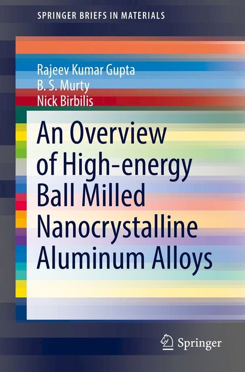 An Overview of High-energy Ball Milled Nanocrystalline Aluminum Alloys(Kobo/電子書)